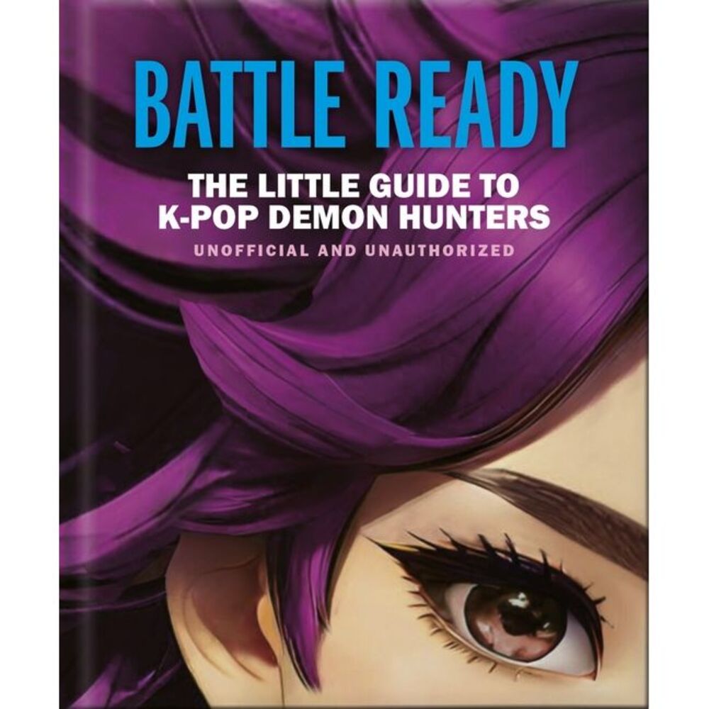 Battle Ready: The Little Guide to K-Pop Demon Hunters -- Oh